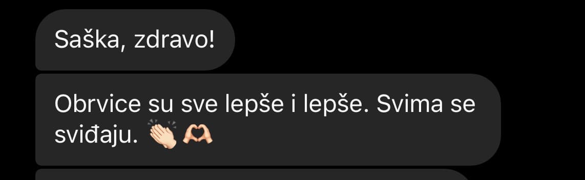 Klijentkinja kaže da su obrvice sve lepše i da ih svi hvale.